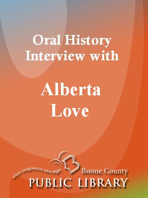 Title details for Oral History Interview with Alberta Love by Alberta Love - Available